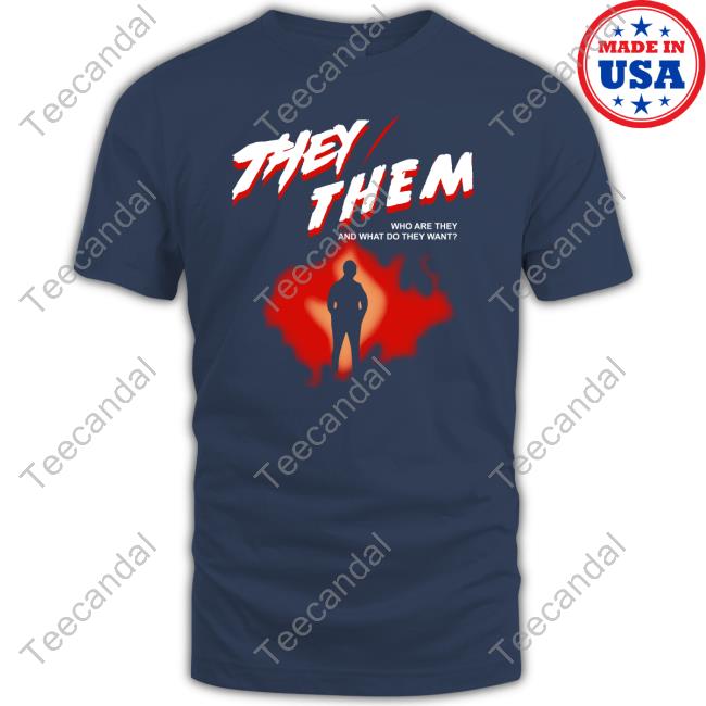 Goodshirts They Them Who Are They And What Do They Want Official Shirt
