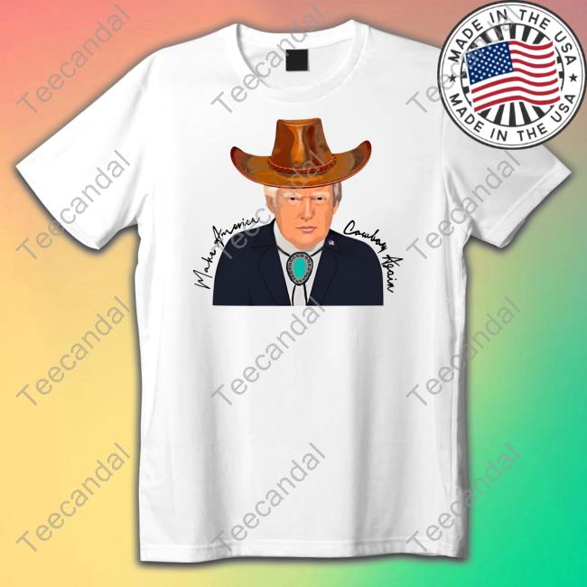 Trump Make America Cowboy Again T Shirt