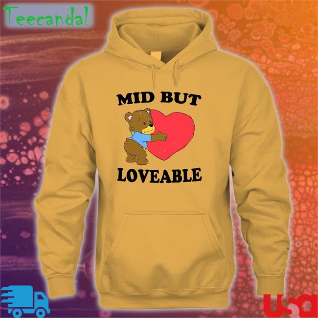 Shirtsthtgohard Mid But Loveable Shirt