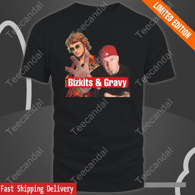 Bizkits And Gravy Shirts