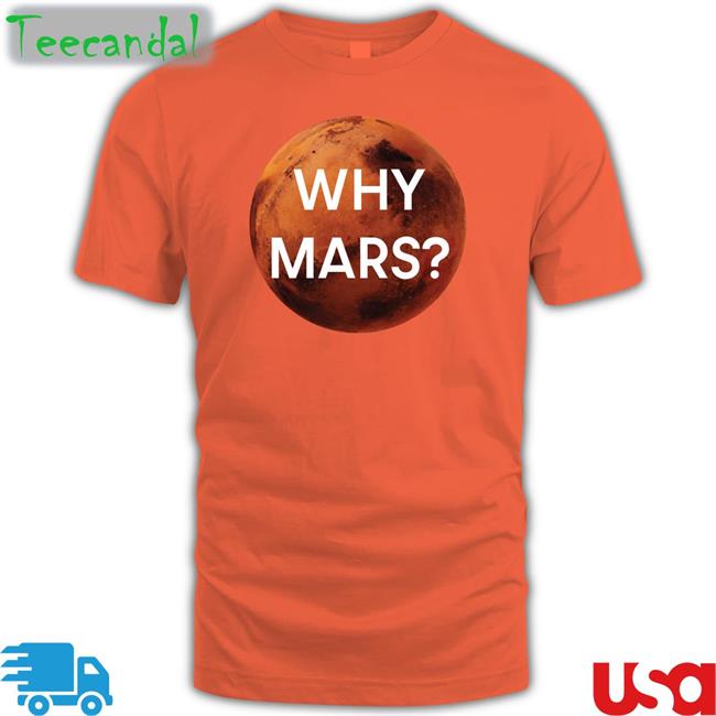 Why Mars T Shirts