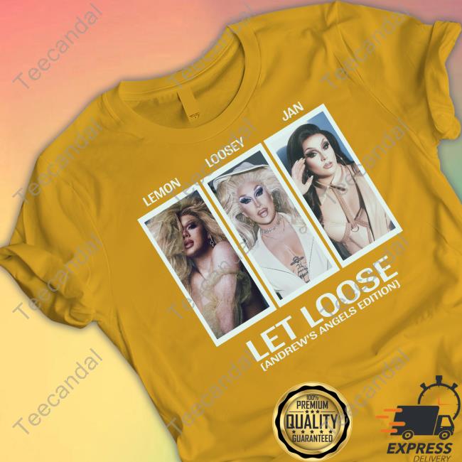 Lemon Loosey Jan Let Loose Andrew's Angels Edition Shirt