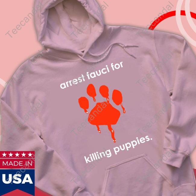 Arrest Fauci For Killing Puppies Shirt