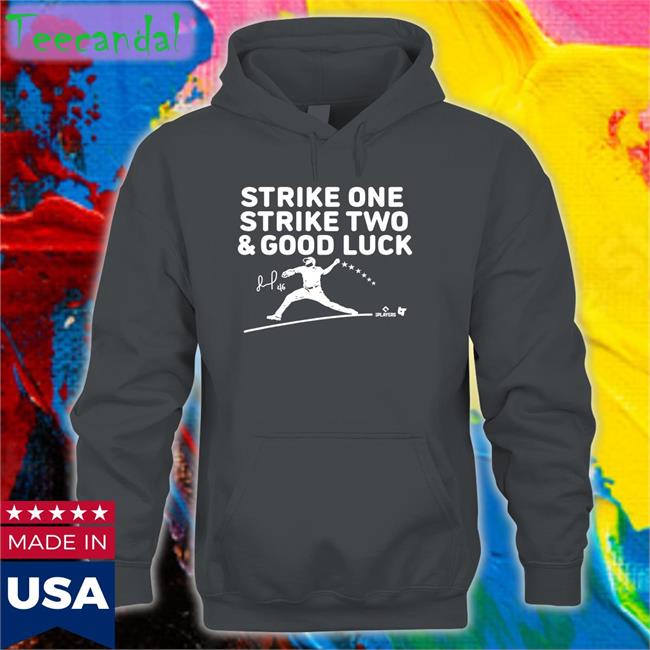 Strike One Strike Two Good Luck Shirts