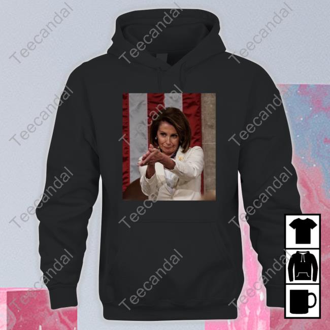 Nancy Pelosi Clapping For Donald Trump T Shirts
