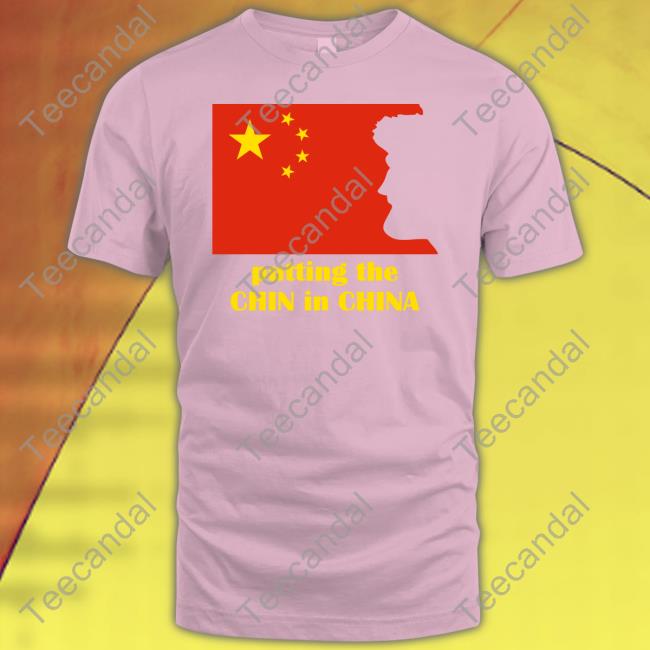 Putting The Chin In China Shirts Benaskren