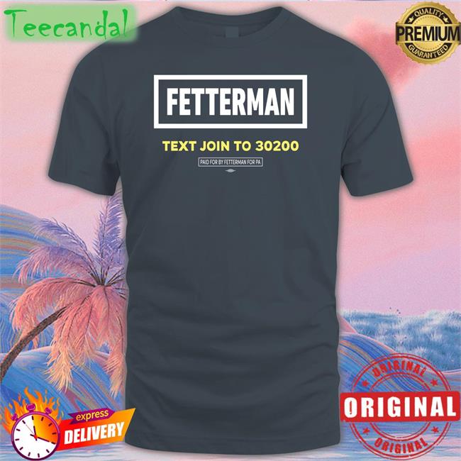 Fetterman Text Join To 30200 Tee