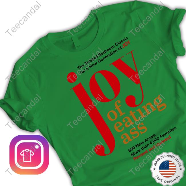 Shirts That Go Hard The Trusted Bedroom Classic For A New Generation Of Joy Joy Of Eating Ass T Shirt Shirtsthtgohard