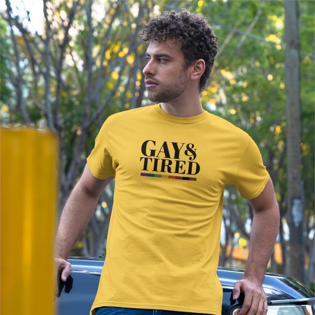 Gay And Tired Shirts