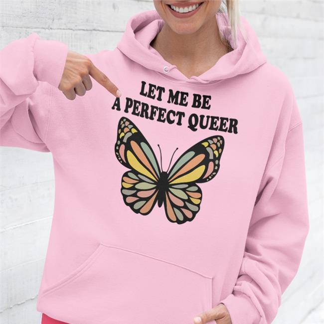 Butterfly Shirts That Go Hard Let Me Be A Perfect Queer Shirt