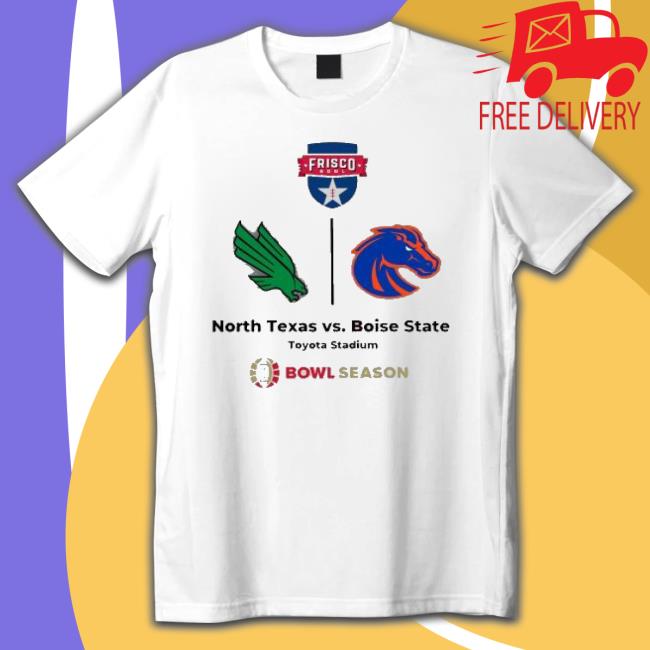 Frisco Bowl North Texas Vs Boise State Toyota Stadium Bowl Season Tee Shirt