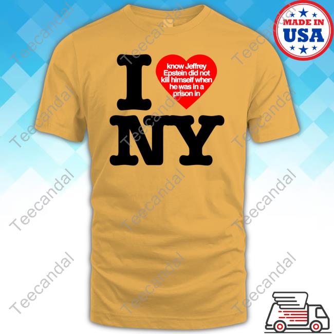 I Know Jeffrey Epstein Did Not Kill Himself When He Was In A Prison In Ny Tee Shirt Itisbarelylegl
