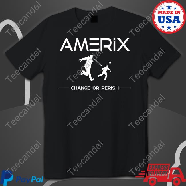 Amerix Change Or Perish Sweatshirt Eric