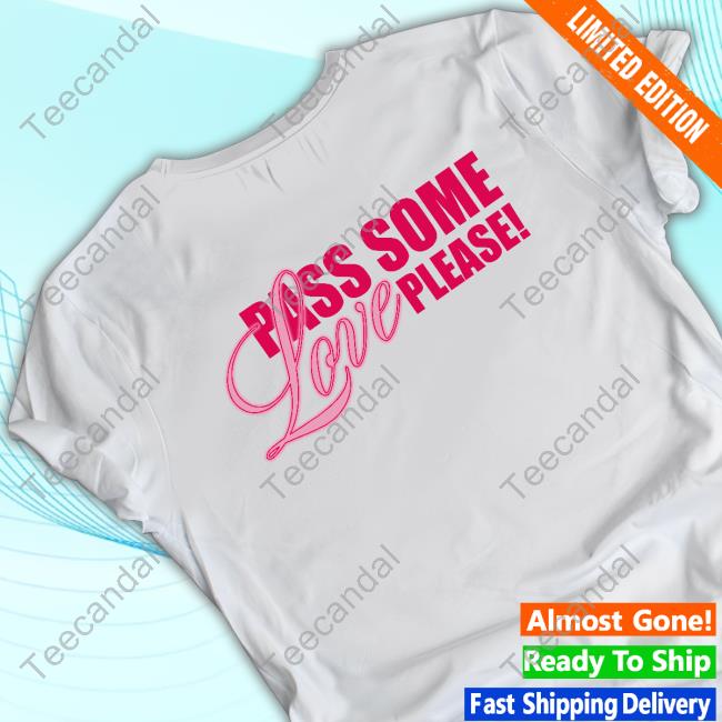 Andreea 5Sos Pass Some Love Please Shirt