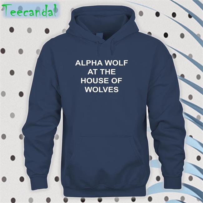 Alpha Wolf At The House Of Wolves Sweatshirt