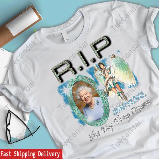 Good Shirts Rip Baby Girl She My Trap Queen Tee Shirt