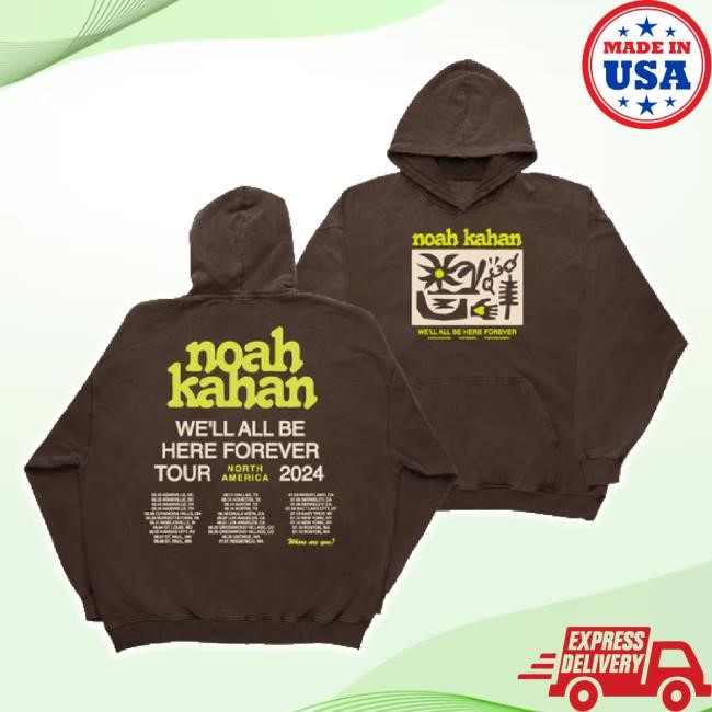 Original 2024 We'll All Be Here Forever Tour Hoodie Sweatshirt Noah Kahan Shop Merch Store