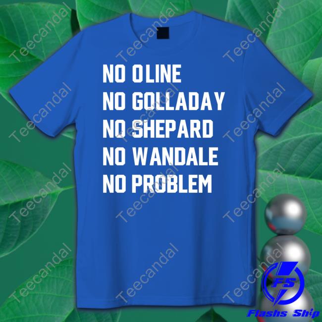 Bigsmooth77 No Oline No Golladay No Shepard No Wandale No Problem Tee