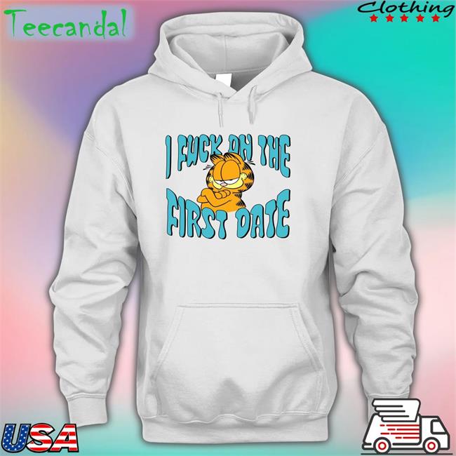 I Fuck On The First Date Hoodie