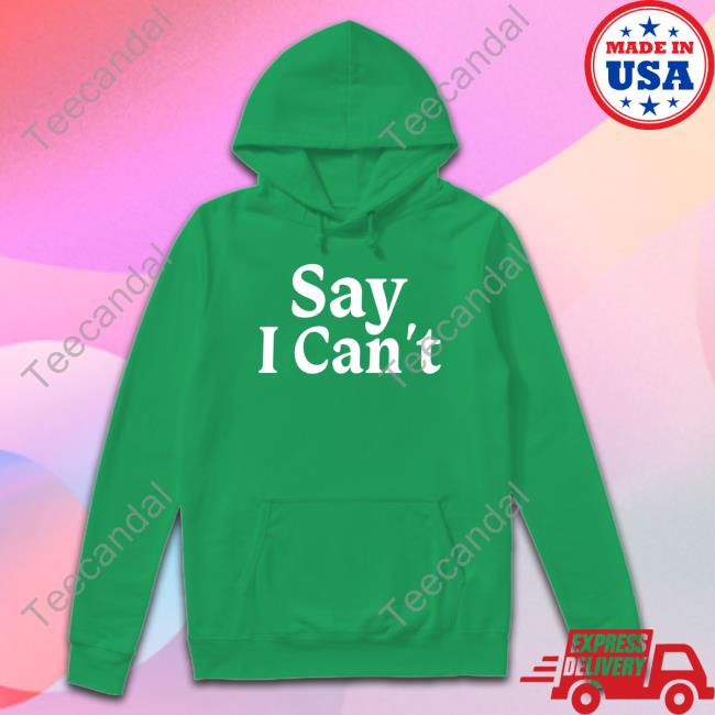Tennessee Football Say I Can't Hoodie Sweatshirt