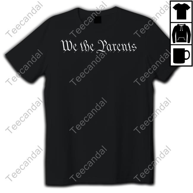 We The Parents Shirt Warriorculturegear