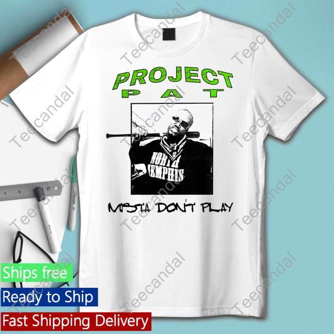Project Pat Mista Don't Play Shirts