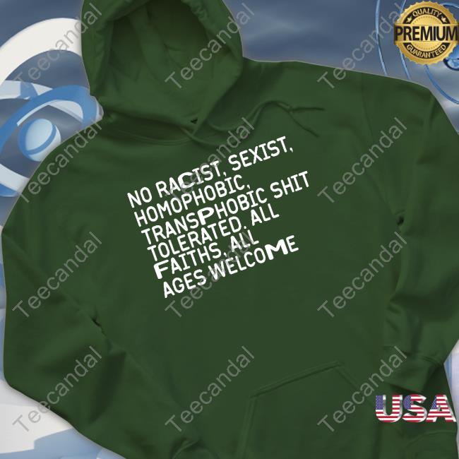 The Chosen One No Racist Sexist Homophobic Transphobic Shit Tolerated All Faiths All Ages Welcome Shirt