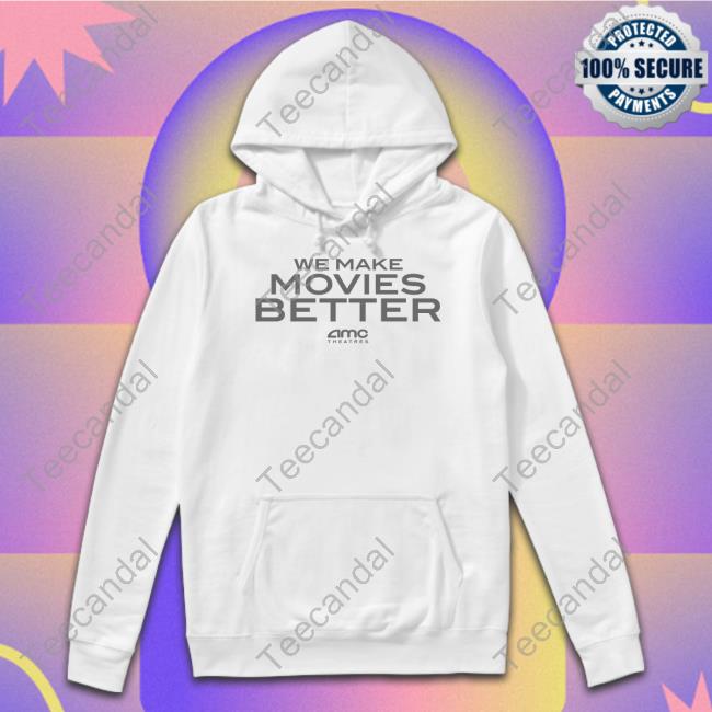 Amc Theatres We Make Movies Better Tee Shirt Amctheatresmovie Store