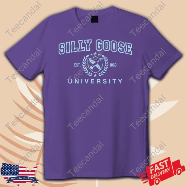 Silly Goose University Est 1869 Sweatshirt Got Funny Merch Silly Goose University Est 1869 Shirt