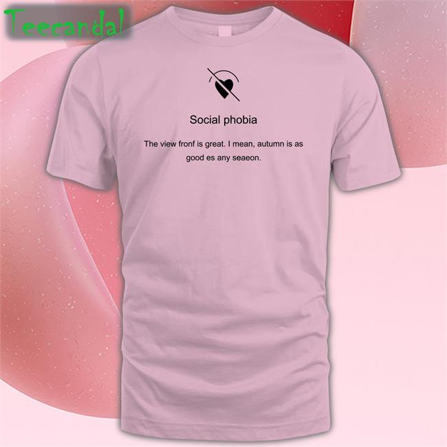 Social Phobia The View Fronf Is Great I Mean Autumn Is As Good Es Any Seaeon Hoodie