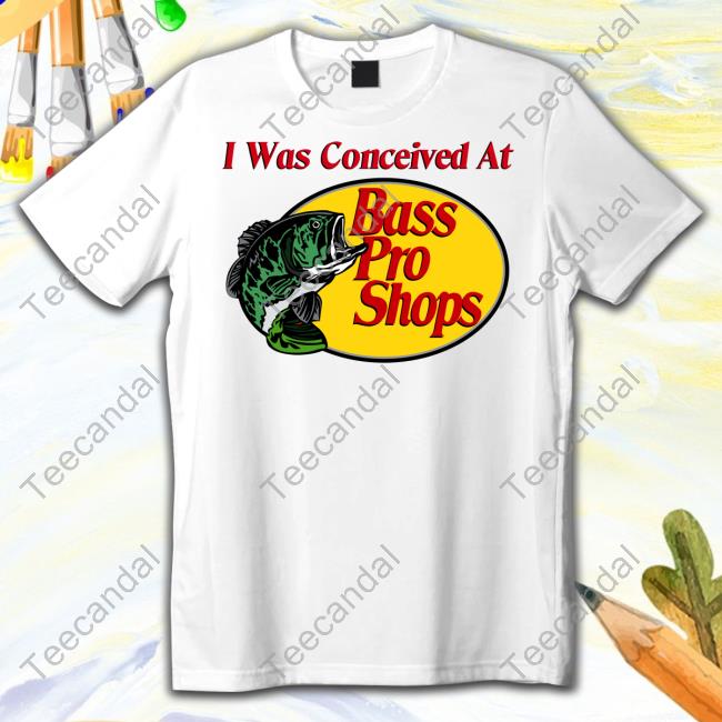 Shitheadsteve I Was Conceived At Bass Pro T-Shirt