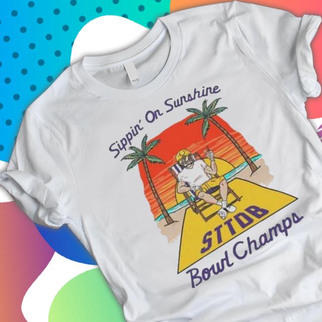 Sippin’ On Sunshine Sttdb Bound Champs shirt Sippin’ On Sunshine Sttdb Bound Champs Shirts