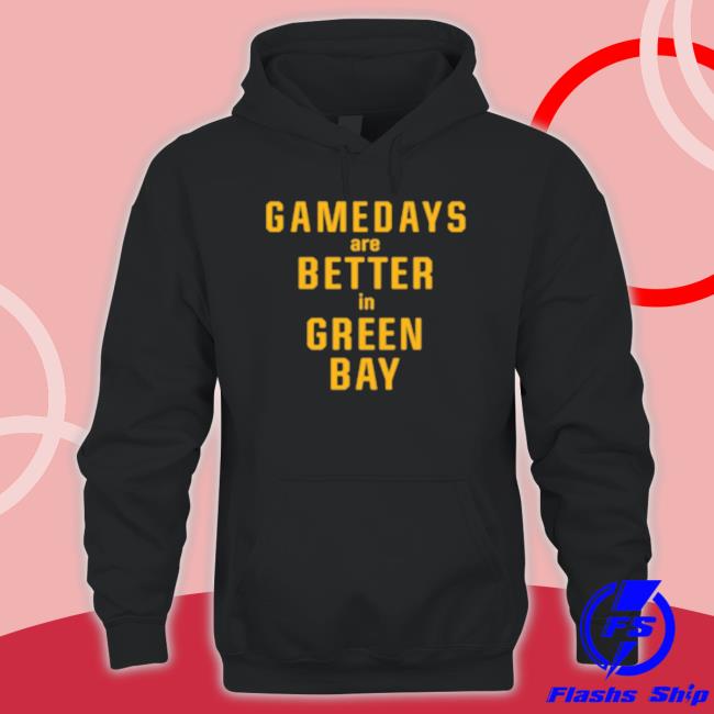 Gameday Are Better In Green Bay Packers Nice t- shirt