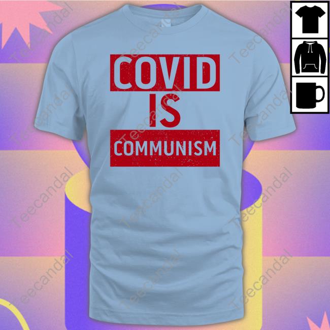 Covid Is Communism Sweatshirt
