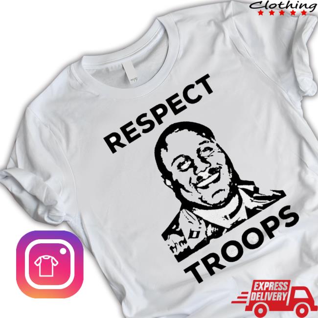 Respect Troops Shirt