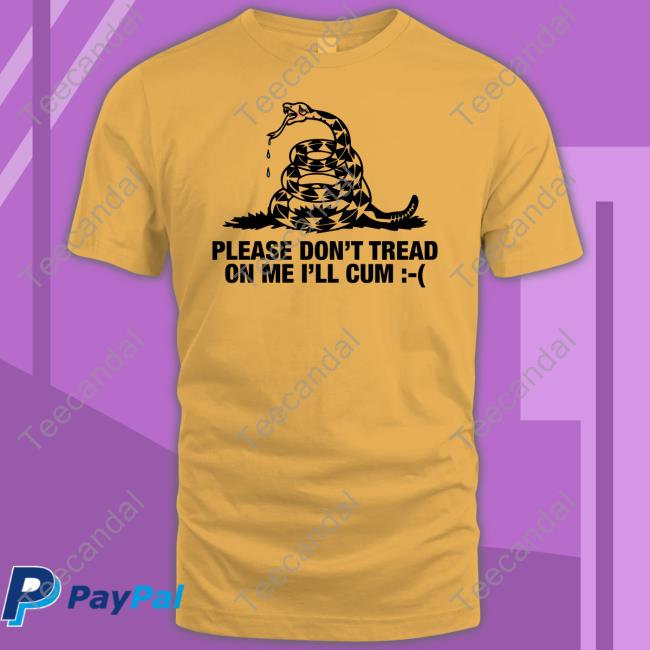 Goodshirts Store Please Don't Tread On Me I'll Cum Sweatshirt