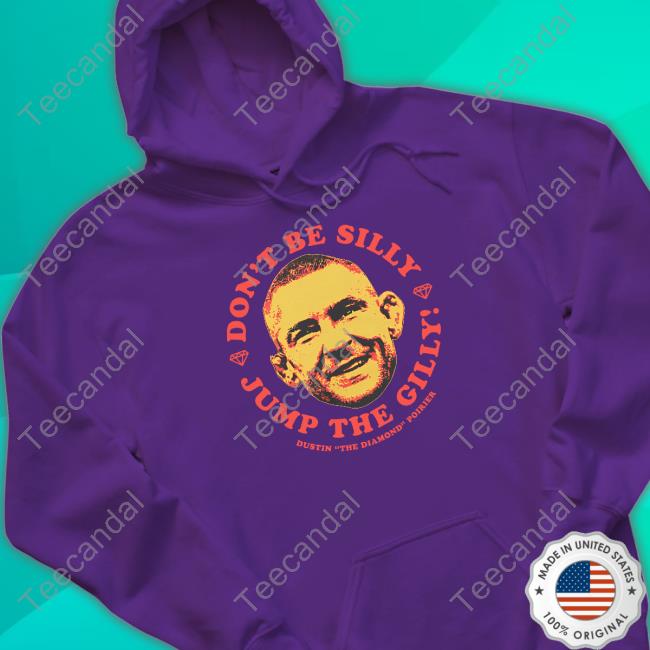 Dustin Poirier Jump The Gilly Tee Dustin Poirier Don't Be Silly Jump The Gilly Hoodie The Diamond