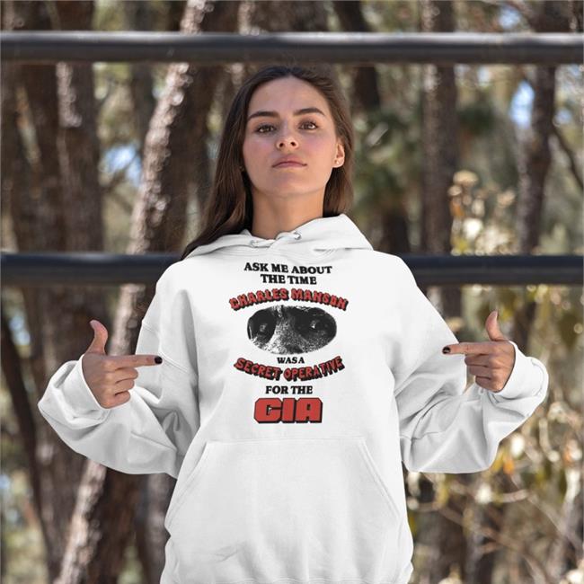Ask Me About The Time Charles Manson Was A Secret Opera Tive Shirts