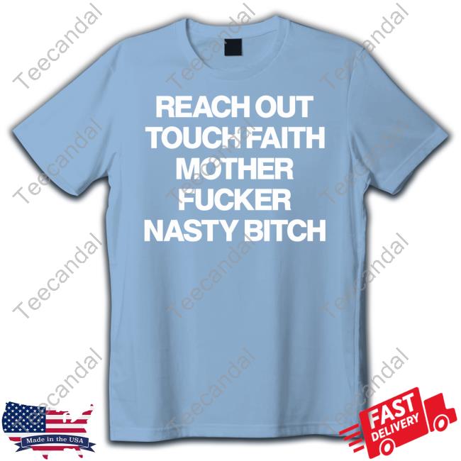 Poorly Translated Shirts Reach Out Touch Faith Mother Fucker Nasty Bitch Long Sleeve Tee