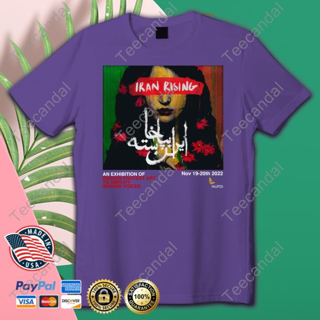 NUFDIran Iran Rising An Exhibition Of Iranian Protest Art To Amplify Iranian Voices T Shirt Iran Rising An Exhibition Of Iranian Protest Art To Amplify Iranian Voices Hoodied Sweatshirt NUFDIran