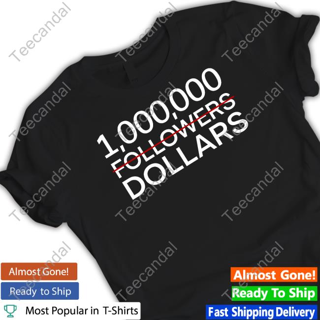 Domani Wearing 1.000.000 No Followers Dollars Tee Shirt