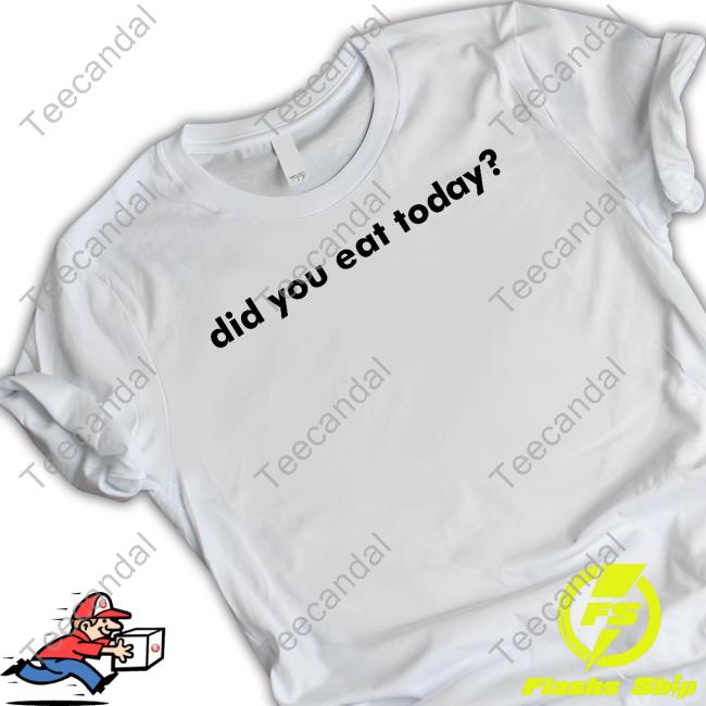 St4revd Did You Eat Today Long Sleeve Shirt