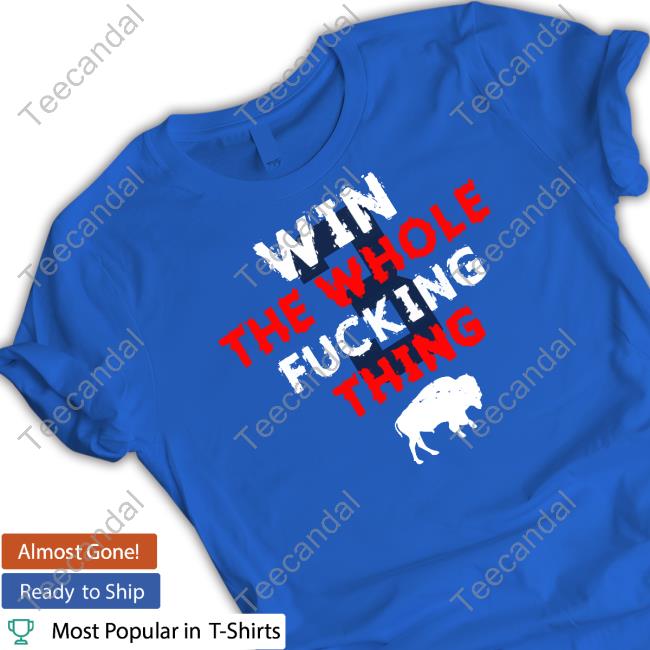 Circling The Wagons Win The Whole Fucking Thing Tee Shirt Buffalo