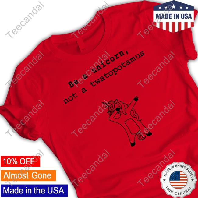 Be A Unicorn Not A Twatopotamus Long Sleeve Tee Shirt Be A Unicorn Not A Twatopotamus Official Shirt