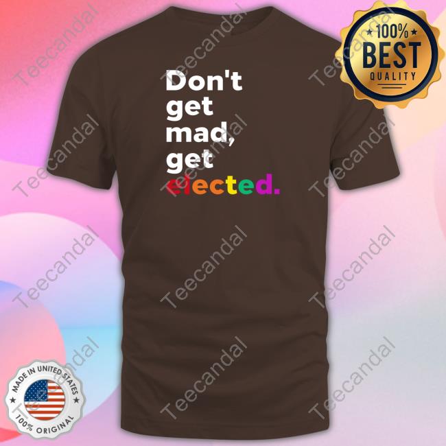 Adri Pèrez Wearing Don't Get Mad Get Elected Tee Adri Pèrez Wearing Don't Get Mad Get Elected Shirt