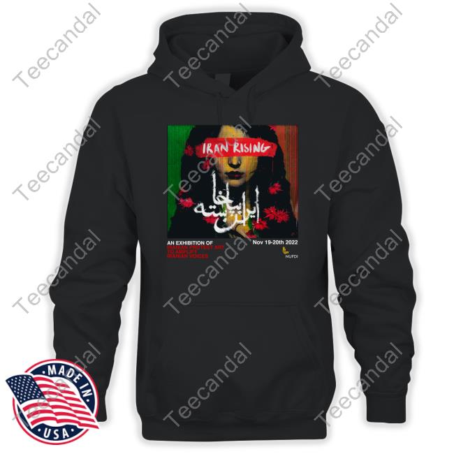 Iran Rising An Exhibition Of Iranian Protest Art To Amplify Iranian Voices Shirt NUFDIran