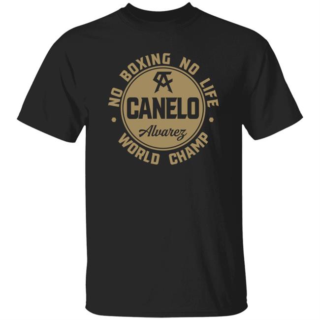 Canelo World Champion Shirt Canelo Alvarez No Boxing No Life World Champion Shirt