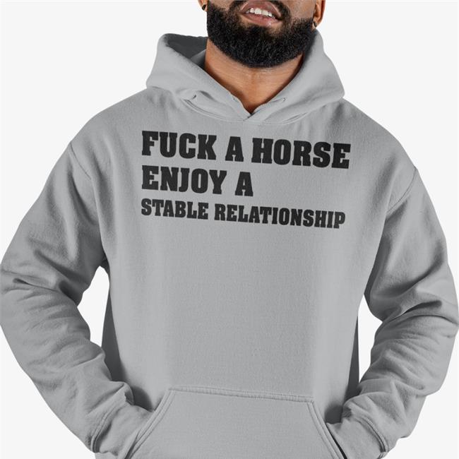 Fuck A Horse Enjoy A Stable Relationship Shirt Shirtsthtgohard