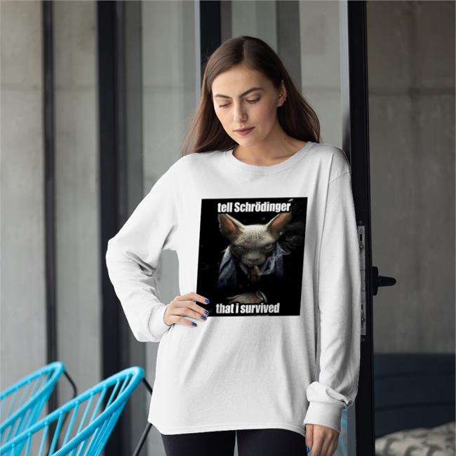 Tell Schrodinger That I Survived Tee