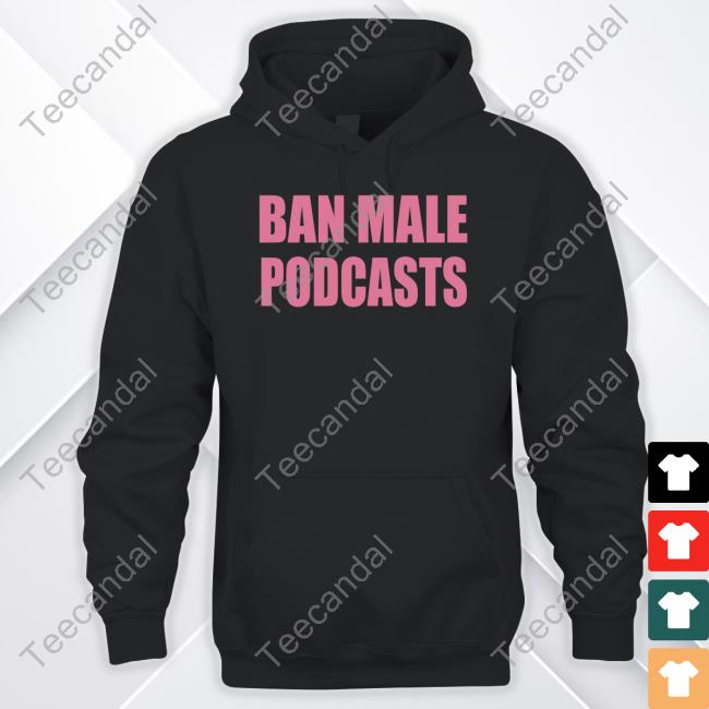 Ban Male Podcasts Sweatshirt
